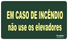 Em caso de Incêndio não use os elevadores